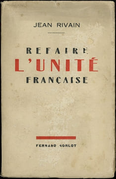 REFAIRE L’UNITÉ FRANÇAISE. RIVAIN (Jean)