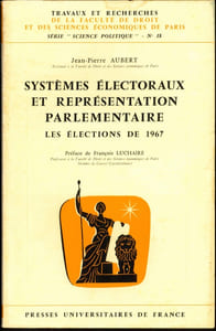 SYSTÈMES ÉLECTORAUX ET REPRÉSENTATION PARLEMENTAIRE. LES ÉLECTIONS DE 1967, Préface F. Luchaire, coll. Travaux et Recherches de la Faculté de Droit et des Sciences Économiques de Paris, série “Sc. Politique”, n°18