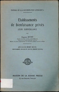 ÉTABLISSEMENTS DE BIENFAISANCE PRIVÉS. LEUR SURVEILLANCE,éd. de la “Documentation catholique”