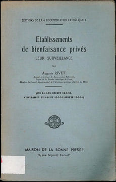 ÉTABLISSEMENTS DE BIENFAISANCE PRIVÉS. LEUR SURVEILLANCE,éd. de la “Documentation catholique”. RIVET (Auguste)