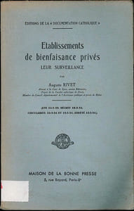 ÉTABLISSEMENTS DE BIENFAISANCE PRIVÉS. LEUR SURVEILLANCE,éd. de la “Documentation catholique”