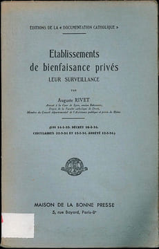 ÉTABLISSEMENTS DE BIENFAISANCE PRIVÉS. LEUR SURVEILLANCE,éd. de la “Documentation catholique”. RIVET (Auguste)