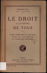 LE DROIT À LA PORTÉE DE TOUS. Guide sommaire et pratique dans la vie privée et dans les affaires