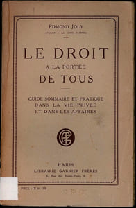 LE DROIT À LA PORTÉE DE TOUS. Guide sommaire et pratique dans la vie privée et dans les affaires