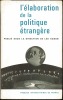 L’&Eacute;LABORATION DE LA POLITIQUE &Eacute;TRANG&Egrave;RE, Entretiens de Dijon organis&eacute;s avec le concours de l’association fran&ccedil;aise de science politique et publi&eacute;s ...