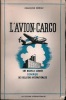 L’AVION-CARGO. UNE NOUVELLE DONNÉE ÉCONOMIQUE DES RELATIONS INTERNATIONALES. SERRAZ (François)