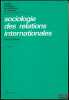 SOCIOLOGIE DES RELATIONS INTERNATIONALES, coll. Études politiques, économiques et sociales, 3ème éd?.. MERLE (Marcel)