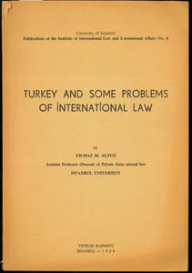 TURKEY AND SOME PROBLEMS OF INTERNATIONAL LAW, University of Istanbul, Publ. of the Inst. of International Law and Intern. Affairs n°8