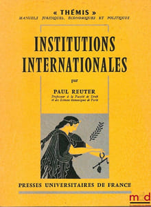 INSTITUTIONS INTERNATIONALES, 5èmeéd. revue et mise à jour, coll. Thémis /Manuels…