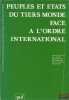 PEUPLES ET ÉTATS DU TIERS MONDE FACE À L’ORDRE INTERNATIONAL, Centre de relations internationales et de sciences politiques de l’Université de ...