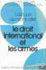 LE DROIT INTERNATIONAL ET LES ARMES, Colloque de Montpellier (3-5 juin 1982) de la Société Française pour le Droit International et du Centre d’études ...