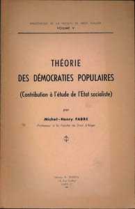 THÉORIE DES DÉMOCRATIES POPULAIRES (Contribution à l’étude de l’État socialiste), Bibl. de la Faculté de droit d’Alger, vol. V