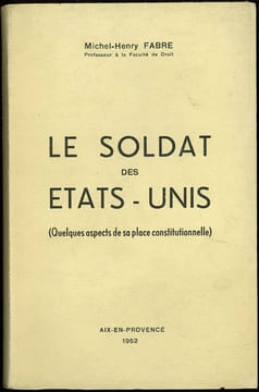 LE SOLDAT DES ÉTATS-UNIS (Quelques aspects de sa place constitutionnelle). FABRE (Michel-Henry)
