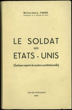 LE SOLDAT DES ÉTATS-UNIS (Quelques aspects de sa place constitutionnelle). FABRE (Michel-Henry)