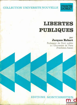 LIBERTÉS PUBLIQUES, 2èmeéd. avec la collaboration de Jean DUFFAR, coll. Université nouvelle, Précis Domat. ROBERT (Jacques)