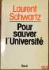 POUR SAUVER L’UNIVERSITÉ. SCHWARTZ (Laurent)