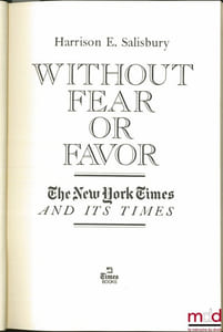 WITHOUT FEAR OR FAVOR, The New York Times and its Times