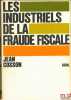 LES INDUSTRIELS DE LA FRAUDE FISCALE. COSSON (Jean)
