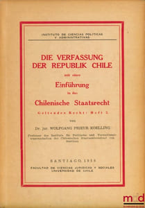 DIE VERFASSUNG DER REPUBLIK CHILE mit einer Einführung in das chilenische Staatsrecht; geltendes Recht, Heft 3. de Wolfgang Prieur Koelling