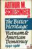 THE BITTER HERITAGE. VIETNAM & AMERICAN DEMOCRACY 1941 - 1966. [Vietnam], SCHLESINGER (Arthur M. jr.)