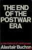 THE END OF THE POSTWAR ERA, a new balance of world power. BUCHAN (Alastair)