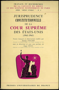 JURISPRUDENCE CONSTITUTIONNELLE DE LA COUR SUPRÊME DES ÉTATS-UNIS (1961 - 1963), sous la direction et avec une Préface de R.Pinto, coll. Travaux et rech. de la Faculté de droit et des sc. économiques de Paris, série Droit public, n°4