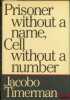 PRISONER WITHOUT A NAME, CELL WITHOUT A NUMBER, translated from the Spanish by Toby Talbot. TIMERMAN (Jacobo)