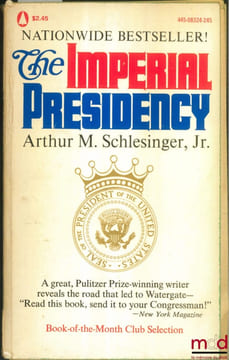 THE IMPERIAL PRESIDENCY. SCHLESINGER (Arthur M. Jr.)