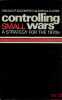CONTROLLING SMALL WARS. A STRATEGY FOR THE 1970s. BLOOMFIELD (Lincoln P.) et LEISS (Amelia C.)