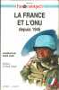 LA FRANCE ET L’ONU DEPUIS 1945, coordonné par André LEWIN, Préface Alain Juppé, coll. Panoramiques. [Collectif]
