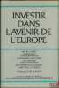 INVESTIR DANS L’AVENIR DE L’EUROPE, ouvrage édité par Arnold Heertje à l’occasion du 25eanniversaire de la création de la Banque Européenne ...