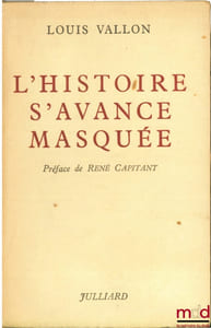 L’HISTOIRE S’AVANCE MASQUÉE, Préface René Capitant