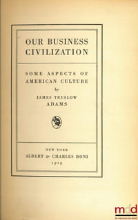 OUR BUSINESS CIVILIZATION, Some Aspects of American Culture