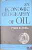 AN ECONOMIC GEOGRAPHY OF OIL, coll. Bell’s Advanced Economic Geographies. ODELL (Peter R.)