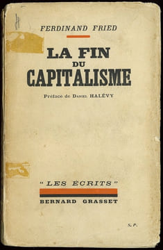 LA FIN DU CAPITALISME, Préface D. Halévy, traduit de l’allemand par J. Brunnen, coll. “Les Écrits”. FRIED (Ferdinand)