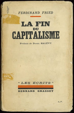 LA FIN DU CAPITALISME, Préface D. Halévy, traduit de l’allemand par J. Brunnen, coll. “Les Écrits”. FRIED (Ferdinand)