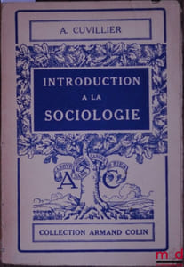 INTRODUCTION À LA SOCIOLOGIE, 3èmeéd., coll. Armand Colin, Section de Philosophie