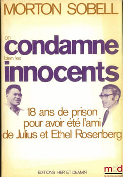 ON COMDAMNE BIEN LES INNOCENTS. 18 ans de prison pour avoir été l’ami de Julius et Ethel Rosenberg; lettre Préface de Robert Merle. SOBELL (Morton)