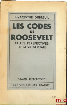 LES CODES DE ROOSEVELT ET LES PERSPECTIVES DE LA VIE SOCIALE, coll. “Les écrits”. DUBREUIL (Hyacinthe)