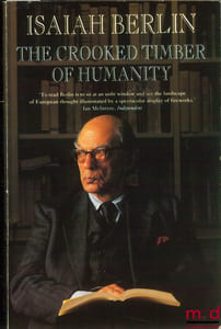 THE CROOKED TIMBER OF HUMANITY. chapters in the History of Ideas edited by Henri Hardy