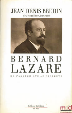 BERNARD LAZARE. DE L’ANARCHISTE AU PROPHÈTE. [LAZARE (Bernard)], BREDIN (Jean-Denis)