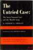 THE UNTRIED CASE: THE SACCO-VANETTI CASE AND THE MORELLI GANG, Foreword by J. N. Welch, Introduction by E.M.Morgan. EHRMANN (Herbert B.)