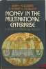MONEY IN THE MULTINATIONAL ENTERPRISE. A STUDY IN FINANCIAL POLICY. ROBBINS (Sidney M.) et STOBAUGH (Robert B.)
