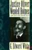 JUSTICE OLIVER WENDELL HOLMES. LAW AND THE INNER SELF. [HOLMES (Oliver Wendell)], WHITE (Edward G.)