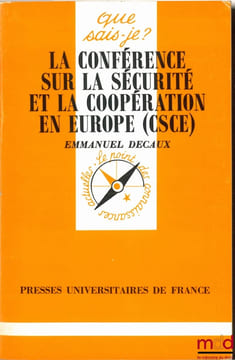 LA CONFÉRENCE SUR LA SÉCURITÉ ET LA COOPÉRATION EN EUROPE (CSCE), E.O., coll. Que sais-je?. DECAUX (Emmanuel)