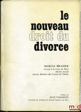 LE NOUVEAU DROIT DU DIVORCE, Préface de Jean Vassogne. BRAZIER (Marcel)