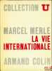 LA VIE INTERNATIONALE, coll. U, série Société politique. MERLE (Marcel)