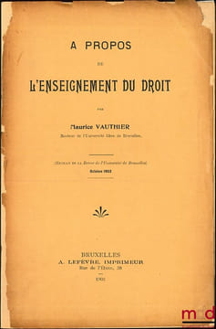 A PROPOS DE L’NESEIGNEMENT DU DROIT, extrait de la Revue del’Université de Bruxelles, octobre 1903. VAUTHIER (Maurice)