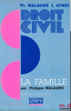 COURS DE DROIT CIVIL: LA FAMILLE, par Philippe Malaurie, 4èmeéd. mise à jour le 29 août 1993. MALAURIE (Philippe) et AYNÈS (Laurent)