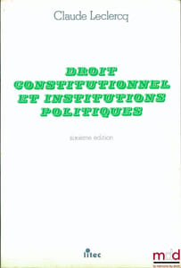 DROIT CONSTITUTIONNEL ET INSTITUTIONS POLITIQUES, 6eéd.
